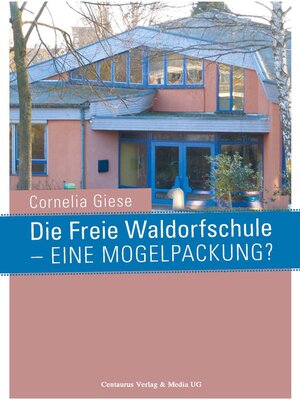 cover image of Die Freie Waldorfschule--eine Mogelpackung?